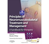 Principles of Neuromusculoskeletal Treatment and Management: A Handbook for Therapists with PAGEBURST Access, 2e (Physiotherapy Essentials) by Nicola J. Petty (2011-02-09)