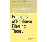 Principles of Nonlinear Filtering Theory: 33 (Algorithms and Computation in Mathematics, 33)