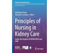 Principles of Nursing in Kidney Care: Under the Auspices of EDTNA/ERCA and EKPF (Principles of Specialty Nursing)