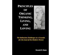 PRINCIPLES OF ORGANIC THINKING, LIVING AND LOVING: The Bellavista Challenge as a Crusade for the Soul of the Modern Person