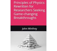 Principles of Physics: Rewritten for Researchers Seeking Game-changing Breakthroughs