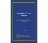 Principles of plant culture: an elementary treatise designed as a text-book for beginners in agriculture and horticulture