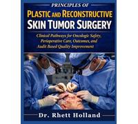 PRINCIPLES OF PLASTIC AND RECONSTRUCTIVE SKIN TUMOR SURGERY: Clinical Pathways for Oncologic Safety, Perioperative Care, Outcomes, and Audit Based Quality Improvement
