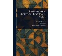 Principles of Political Economy, Vol. 1
