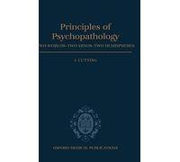 Principles of Psychopathology: Two Worlds - Two Minds - Two Hemispheres (Oxford Medical Publications)