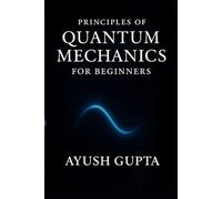 Principles Of Quantum Mechanics for beginners