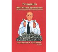 Principles of Real Estate Syndication: With Entertainment and Oil-Gas Syndication Supplements Included
