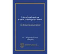Principles of sanitary science and the public health: with special reference to the causation and prevention of infectious diseases