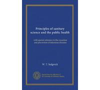 Principles of sanitary science and the public health: with special reference to the causation and prevention of infectious diseases