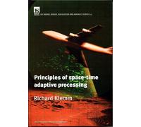 Principles of Space-time Adaptive Processing: No. 12 (Radar, Sonar, Navigation and Avionics)