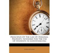 Principles of the Law of Personal Property, Intended for the Use of Students in Conveyancing