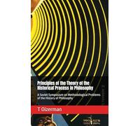 Principles of the Theory of the Historical Process in Philosophy: A Soviet Symposium on Methodological Problems of the History of Philosophy (Marxism Made Cheap)