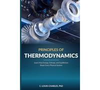 Principles of Thermodynamics: Learn How Energy, Entropy, and Equilibrium shape Every Physical System (Understanding Thermodynamics)