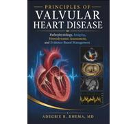 Principles of Valvular Heart Disease: Pathophysiology, Imaging, Hemodynamic Assessment, and Evidence-Based Management
