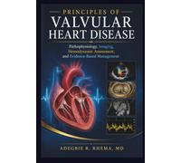 Principles of Valvular Heart Disease: Pathophysiology, Imaging, Hemodynamic Assessment, and Evidence-Based Management