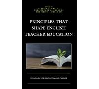 Principles that Shape English Teacher Education: Pedagogy for Innovation and Change