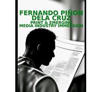 Print and Emerging Media Industry Immersion: A Learner's Handbook to Print Media, Digital Transformation