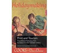 Print and Tourism: Travel-Related Publications from the Sixteenth to the Twentieth Century: 7 (Printing History and Culture)