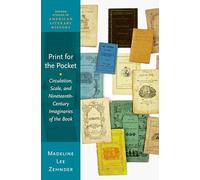 Print for the Pocket: Circulation, Scale, and Nineteenth-Century Imaginaries of the Book (Oxford Studies in American Literary History)