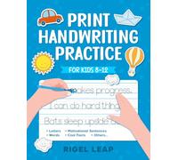 Print Handwriting Practice: Fast, Fun Pages to Build Better Handwriting for Kids 8-12 (With Cool Facts, Encouraging Lines, and Tongue Twisters)