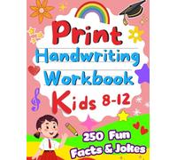 Print Handwriting Practice for Kids 8-12: 250 Fun Facts and Jokes about Science, Space, Animals and More