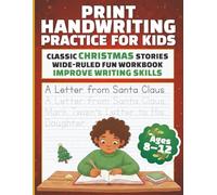 Print Handwriting Practice for Kids - Classic Christmas Stories | Wide-Ruled Fun Workbook | Improve Writing Skills: Copy and Trace Words and Sentences | Handprinting for Young Boys and Girls