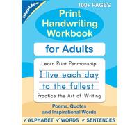 Print Handwriting Workbook for Adults: Improve your printing handwriting & practice print penmanship workbook for adults: 1 (Master Print and Cursive Writing Penmanship for Adults)