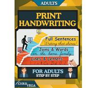 Print Handwriting Workbook For Adults Step by Step: From Beginner to Expert with Daily Practice to Improve Your Penmanship and Writing Skills