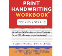 Print handwriting workbook for kids ages 8-12: Improve your penmanship with fun facts, brain teasing riddles and silly jokes
