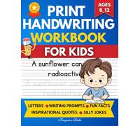 Print Handwriting Workbook For Kids Ages: Fun pages that improve handwriting and writing skills in just 15 minutes a day with inspirational quotes, science facts, jokes, and more.