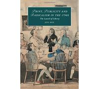 Print, Publicity, and Popular Radicalism in the 1790s: The Laurel of Liberty (Cambridge Studies in Romanticism) by Jon Mee (2016-05-26)