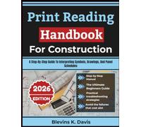 Print Reading Handbook For Construction 2026: A Step-By-Step Guide To Interpreting Symbols, Drawings, And Panel Schedules