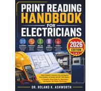 PRINT READING HANDBOOK FOR ELECTRICIANS 2026: Master Blueprints, Schematics, One-Line Diagrams, Panel Schedules, and Symbols with 2026 Electrical ... (The Ashworth Engineering Library)