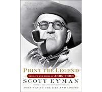 Print the Legend: The Life and Times of John Ford