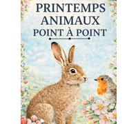 Printemps Animaux Point à Point: Points à Relier en Gros Caractères pour Adultes et Seniors