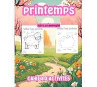 printemps cahier d'activité: Cahier d'activités de 50 pages à suivre avec des points et des coloriages pour se divertir