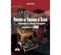 Printemps du Terrorisme en Algérie … Témoignages et Vérités Choquantes des Crimes du DRS
