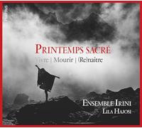 Printemps sacré: Vivre, Mourir, Renaître