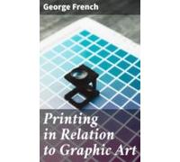 Printing In Relation To Graphic Art (ebook)