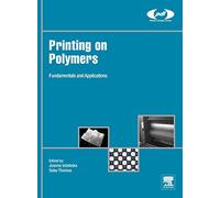 Printing on Polymers: Fundamentals and Applications (Plastics Design Library)