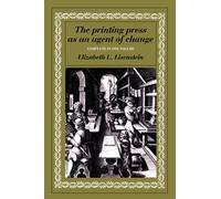 Printing Press Agent of Change: Communications and Cultural Transformations in Early-Modern Europe (Volumes 1 and 2 in One)