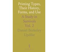 Printing Types, Their History, Forms, and Use: A Study in Survivals