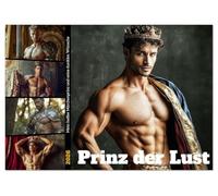 Prinz der Lust (Tischkalender 2026 DIN A5 quer), CALVENDO Monatskalender: Wenn der Märchenprinz seine Krone ablegt, beginnt ein Spiel aus Lust, Macht und hemmungslosen Fantasien.