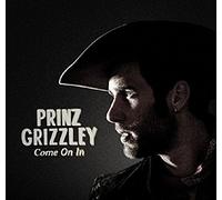 Prinz Grizzley - Come On In