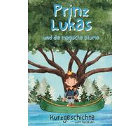 Prinz Lukas und die magische Blume: Kurzgeschichte zum vorlesen