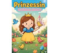 Prinzessin Ausmalbuch - Zauberhafte Malvorlagen für Kinder ab 3 Jahren: Über 70 süße Prinzessinnen-Motive zum Ausmalen - liebevoll gestaltet, kindgerecht und ideal als Geschenk für kleine Mädchen