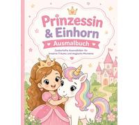 Prinzessin & Einhorn Ausmalbuch für Kinder ab 4 Jahren: 30 einfache Ausmalbilder mit großen Motiven - Einhörner, Prinzessinnen und süße Tiere