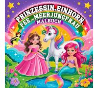 Prinzessin, Einhorn, Fee und Meerjungfrau Malbuch: Eine Magische Welt in Fett und Einfachen Designs für Kinder