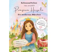 Prinzessin Herzalie: Ein modernes Märchen über Gefühle, Bedürfnisse und Gewaltfreie Kommunikation