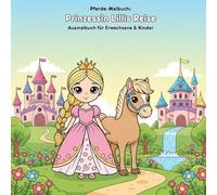 Prinzessin Lillis Reise: Geschichte & Malbuch: Prinzessin Lillis Magisches Königreich: 36 Ausmalbilder mit Geschichte für Erwachsene & Kinder | Große Motive (21.59 x 21.59 cm)